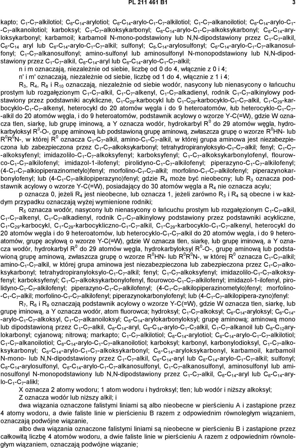 -C 14 -arylo-c 1 -C 7 -alkil; sulfonyl; C 6- C 14 -arylosulfonyl; C 6 -C 14 -arylo-c 1 -C 7 -alkanosulfonyl; C 1 -C 7 -alkanosulfonyl; amino-sulfonyl lub aminosulfonyl N-monopodstawiony lub