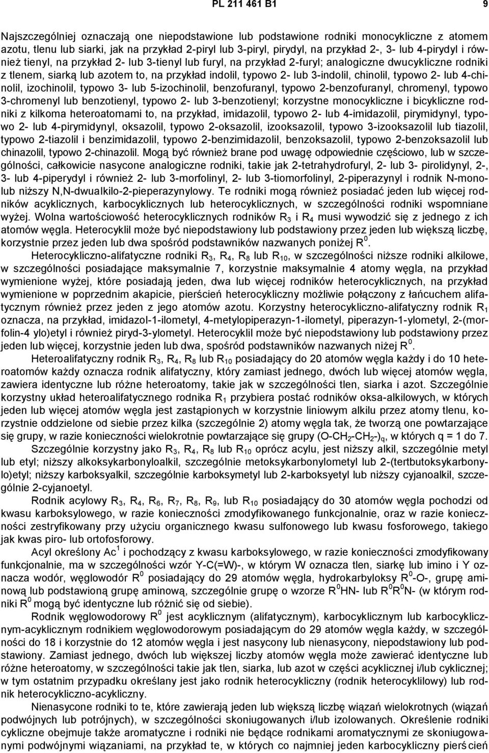 3-indolil, chinolil, typowo 2- lub 4-chinolil, izochinolil, typowo 3- lub 5-izochinolil, benzofuranyl, typowo 2-benzofuranyl, chromenyl, typowo 3-chromenyl lub benzotienyl, typowo 2- lub