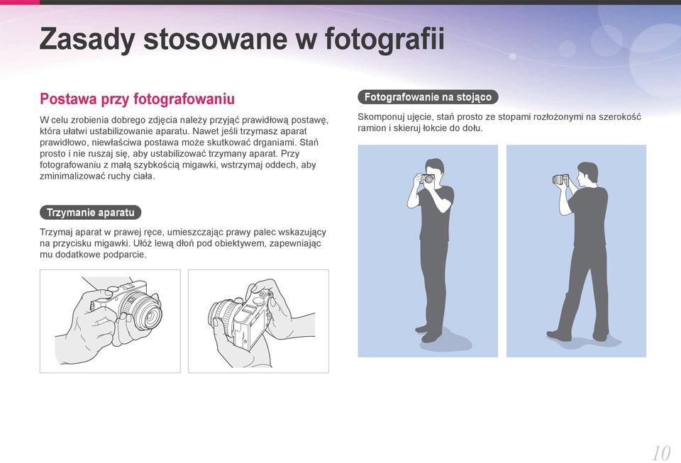 Przy fotografowaniu z małą szybkością migawki, wstrzymaj oddech, aby zminimalizować ruchy ciała.