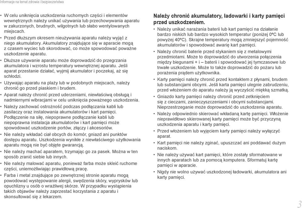 Akumulatory znajdujące się w aparacie mogą z czasem wyciec lub skorodować, co może spowodować poważne uszkodzenie aparatu.