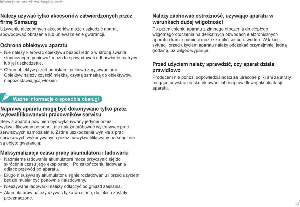 Chroń obiektyw przed odciskami palców i zarysowaniami. Obiektyw należy czyścić miękką, czystą szmatką do obiektywów, niepozostawiającą włókien.