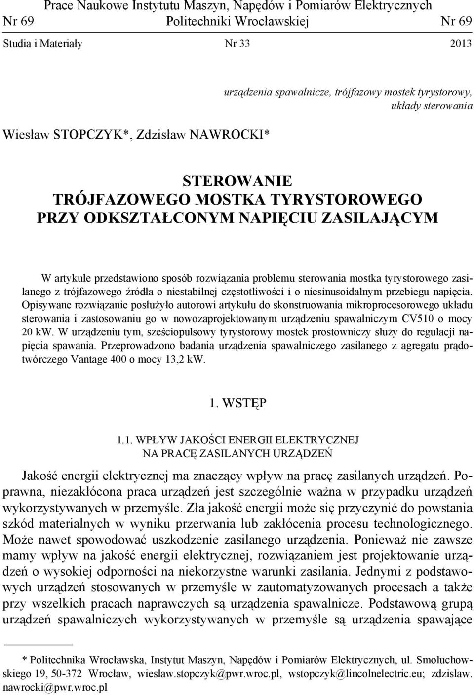 mostka tyrystorowego zasilanego z trójfazowego źródła o niestabilnej częstotliwości i o niesinusoidalnym przebiegu napięcia.
