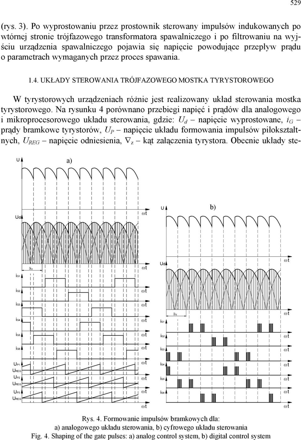 napięcie powodujące przepływ prądu o parametrach wymaganych przez proces spawania. 1.4.