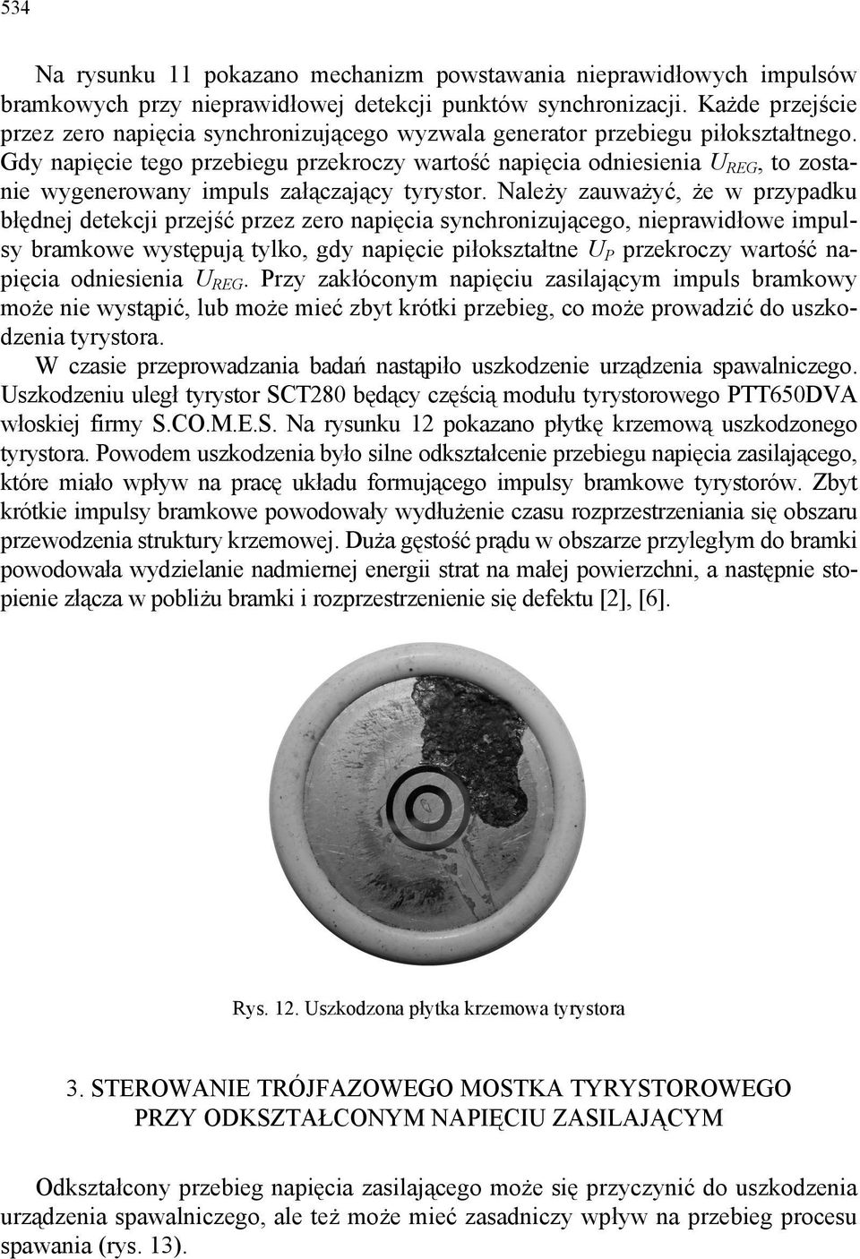 Gdy napięcie tego przebiegu przekroczy wartość napięcia odniesienia U REG, to zostanie wygenerowany impuls załączający tyrystor.