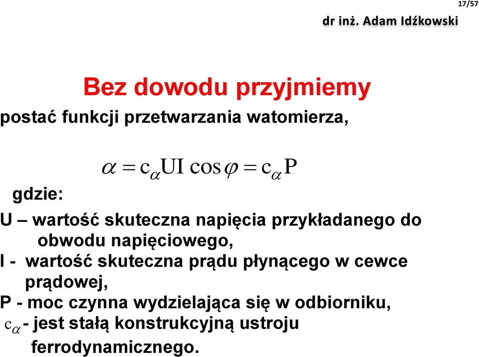 wartość skuteczna prądu płynącego w cewce prądowej, P - moc czynna