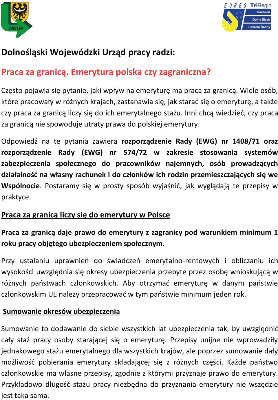 Inni chcą wiedzieć, czy praca za granicą nie spowoduje utraty prawa do polskiej emerytury.