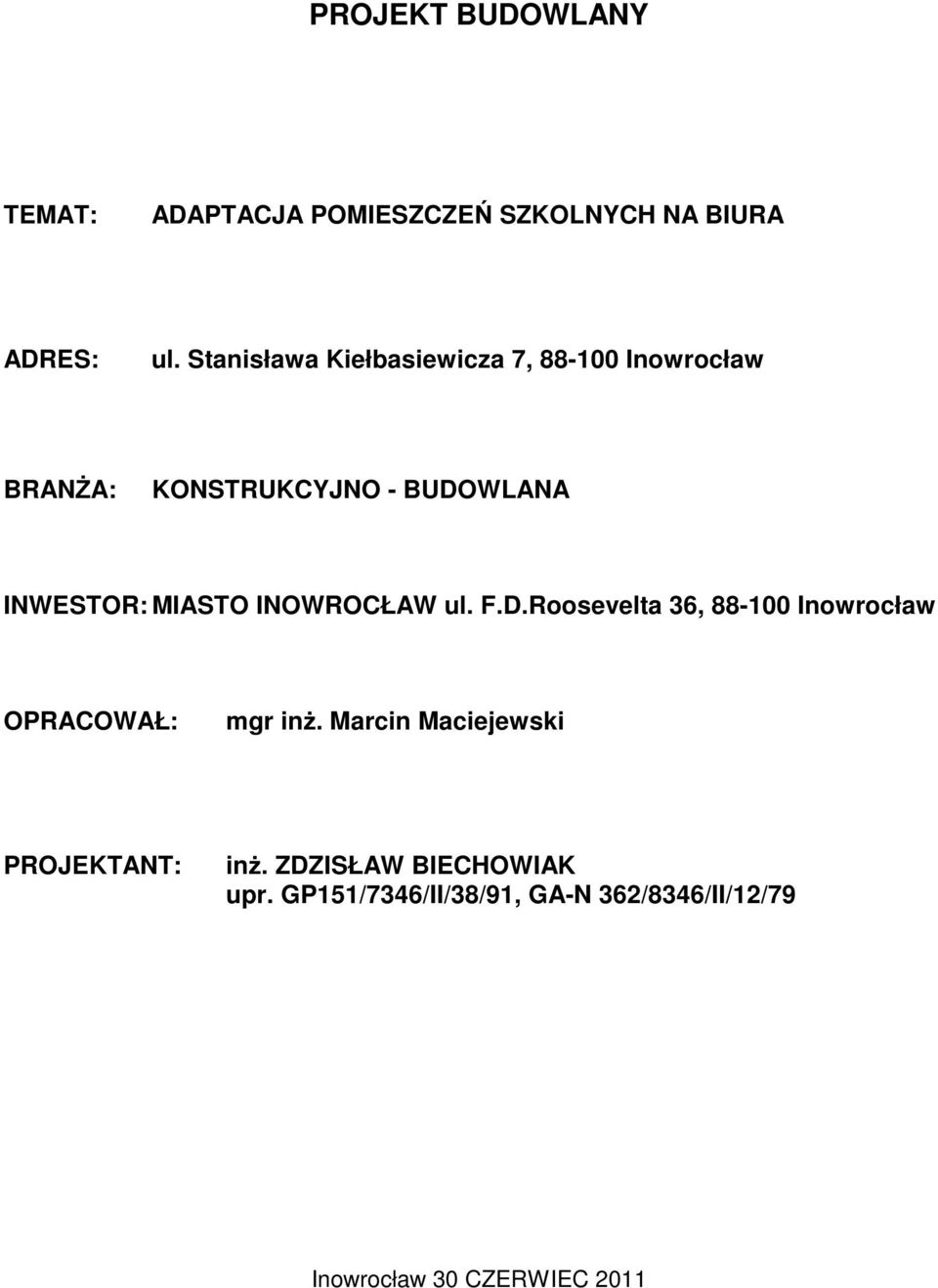 MIASTO INOWROCŁAW ul. F.D.Roosevelta 36, 88-100 Inowrocław OPRACOWAŁ: mgr inż.