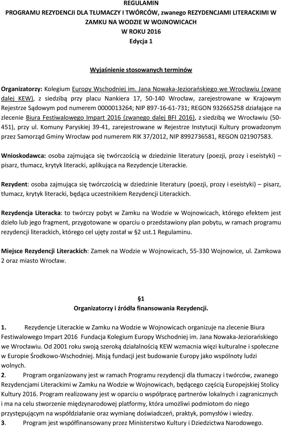 Jana Nowaka-Jezioraoskiego we Wrocławiu (zwane dalej KEW), z siedzibą przy placu Nankiera 17, 50-140 Wrocław, zarejestrowane w Krajowym Rejestrze Sądowym pod numerem 0000013264; NIP 897-16-61-731;