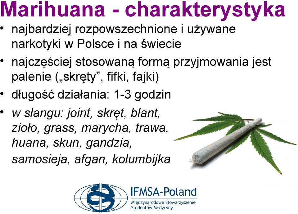 skręty, fifki, fajki) długość działania: 1-3 godzin w slangu: joint, skręt,