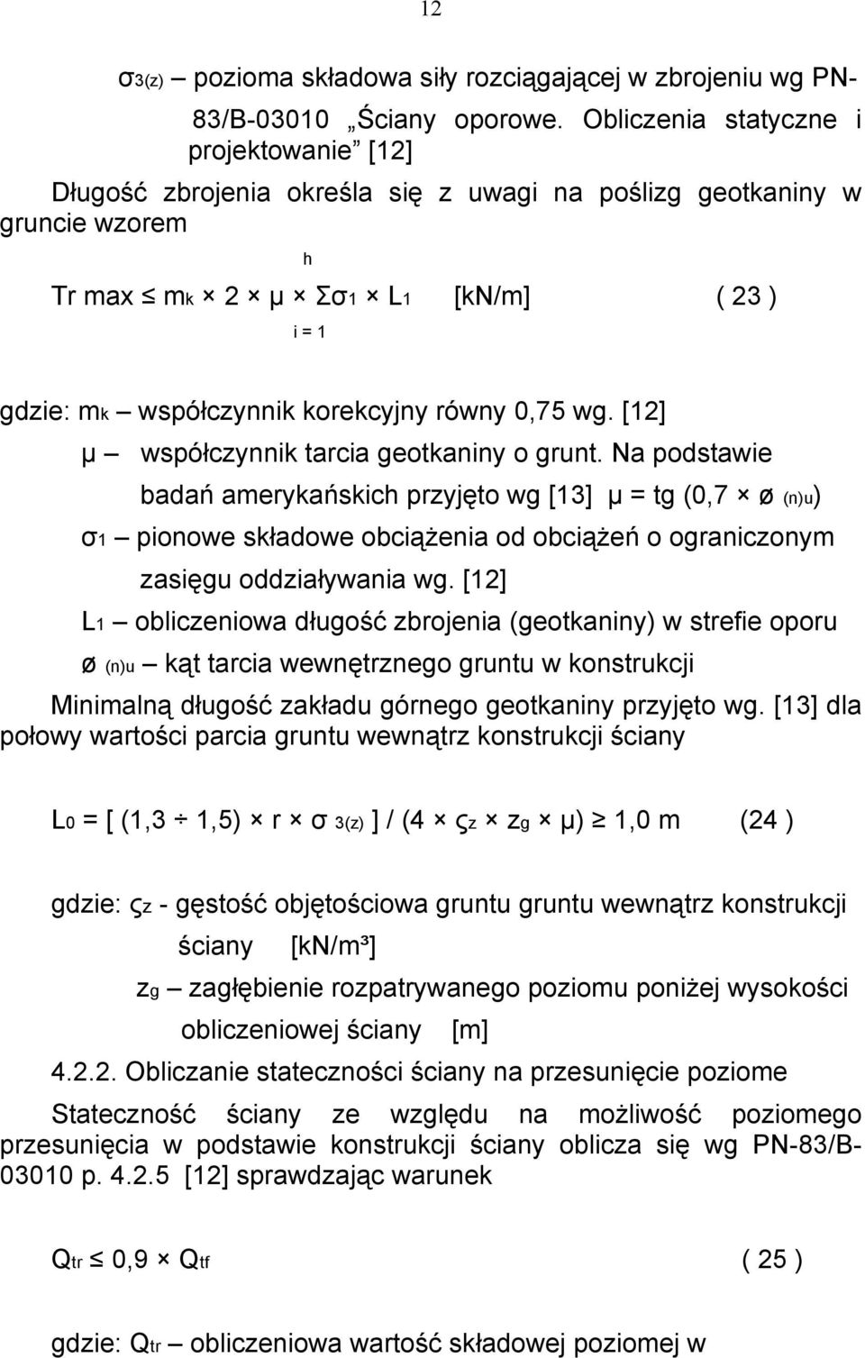 równy 0,75 wg. [12] µ współczynnik tarcia geotkaniny o grunt.