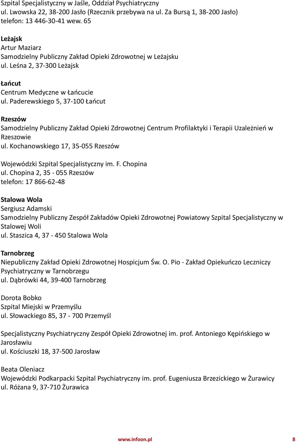 Paderewskiego 5, 37-100 Łańcut Rzeszów Samodzielny Publiczny Zakład Opieki Zdrowotnej Centrum Profilaktyki i Terapii Uzależnień w Rzeszowie ul.