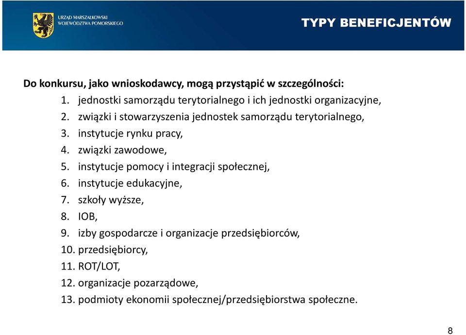 instytucje rynku pracy, 4. związki zawodowe, 5. instytucje pomocy i integracji społecznej, 6. instytucje edukacyjne, 7.