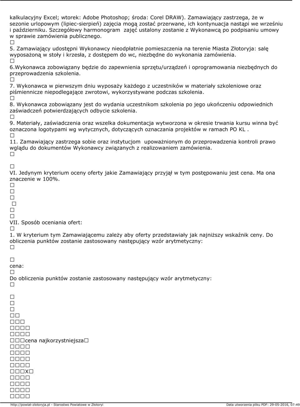 Szczegółowy harmonogram zajęć ustalony zostanie z Wykonawcą po podpisaniu umowy w sprawie zamówienia publicznego. 5.