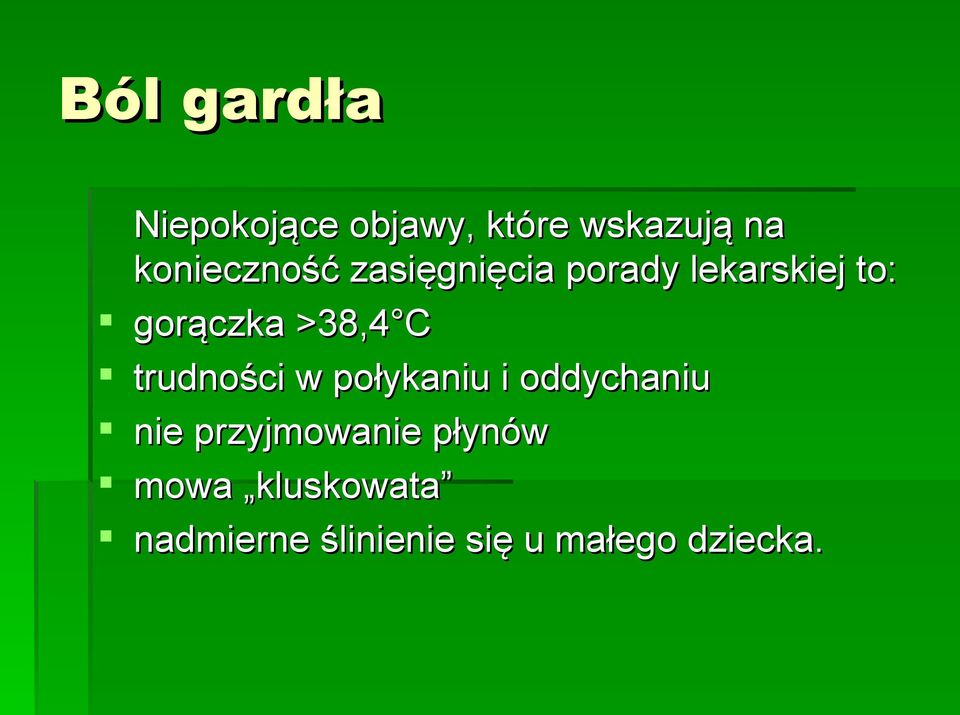 >38,4 C trudności w połykaniu i oddychaniu nie