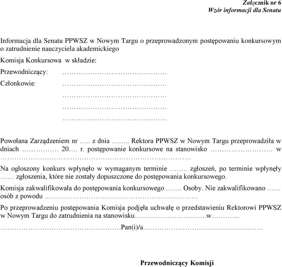 Na ogłoszony konkurs wpłynęło w wymaganym terminie.. zgłoszeń, po terminie wpłynęły zgłoszenia, które nie zostały dopuszczone do postępowania konkursowego.