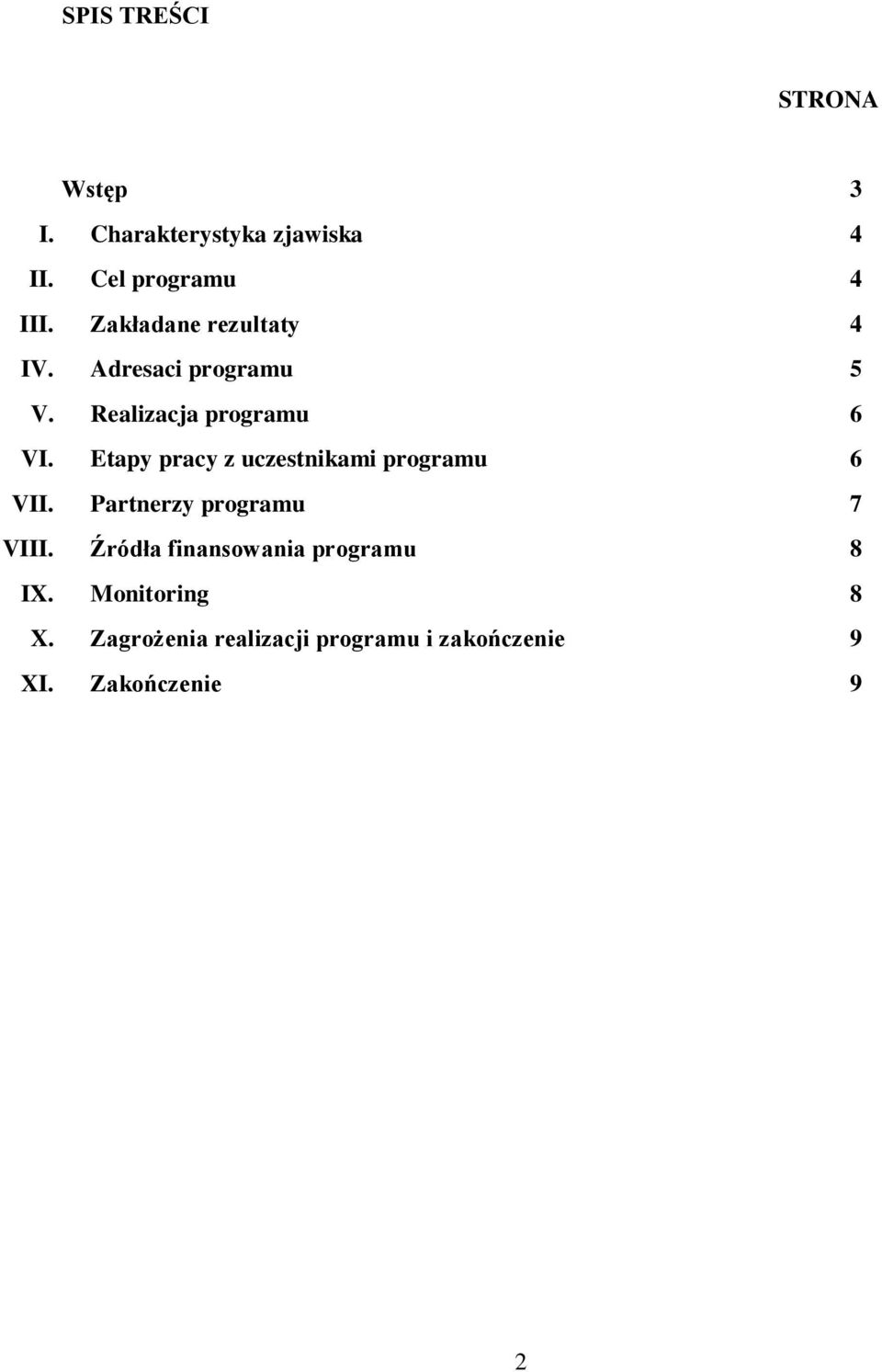 Etapy pracy z uczestnikami programu 6 VII. Partnerzy programu 7 VIII.