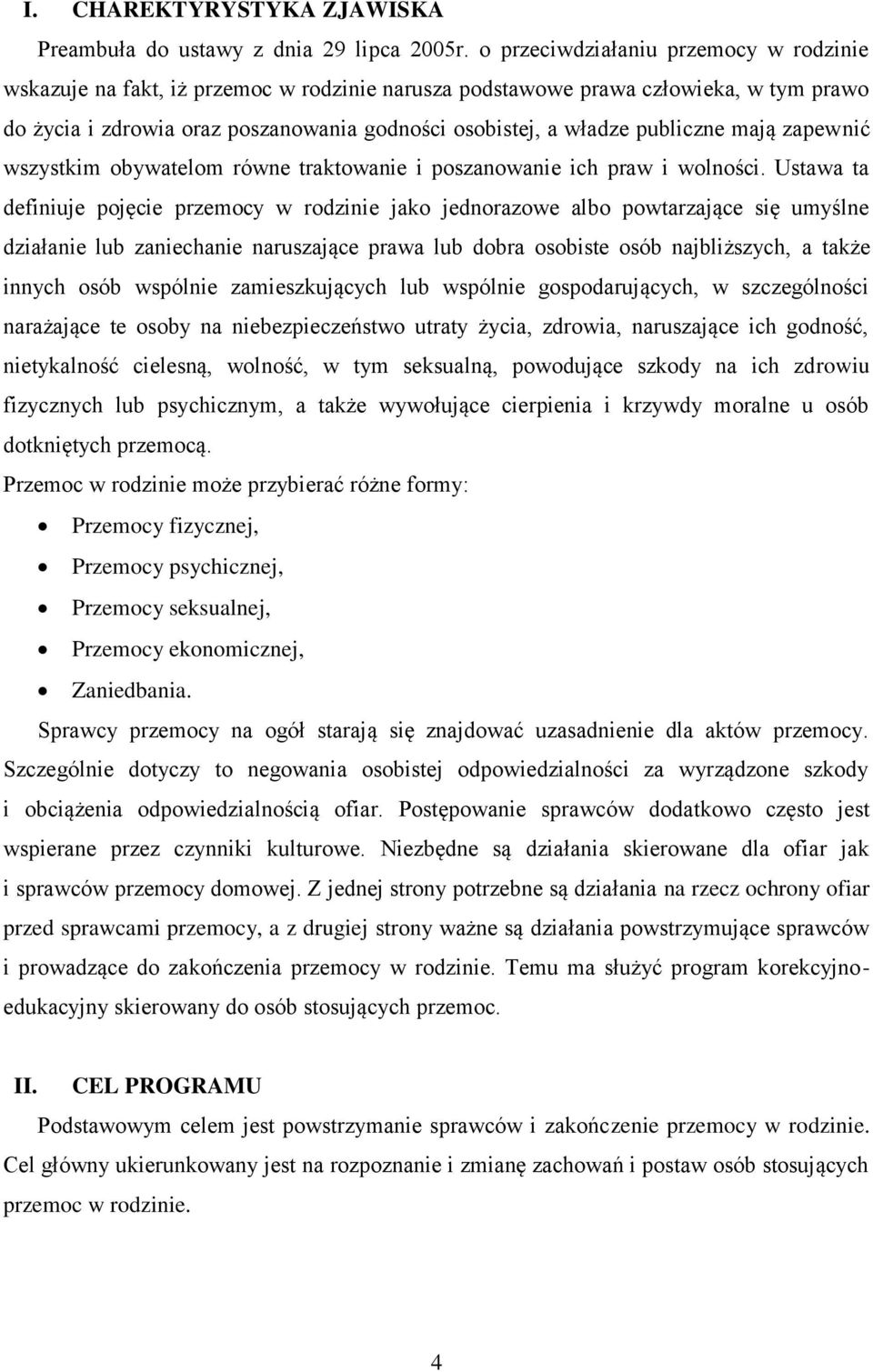 publiczne mają zapewnić wszystkim obywatelom równe traktowanie i poszanowanie ich praw i wolności.