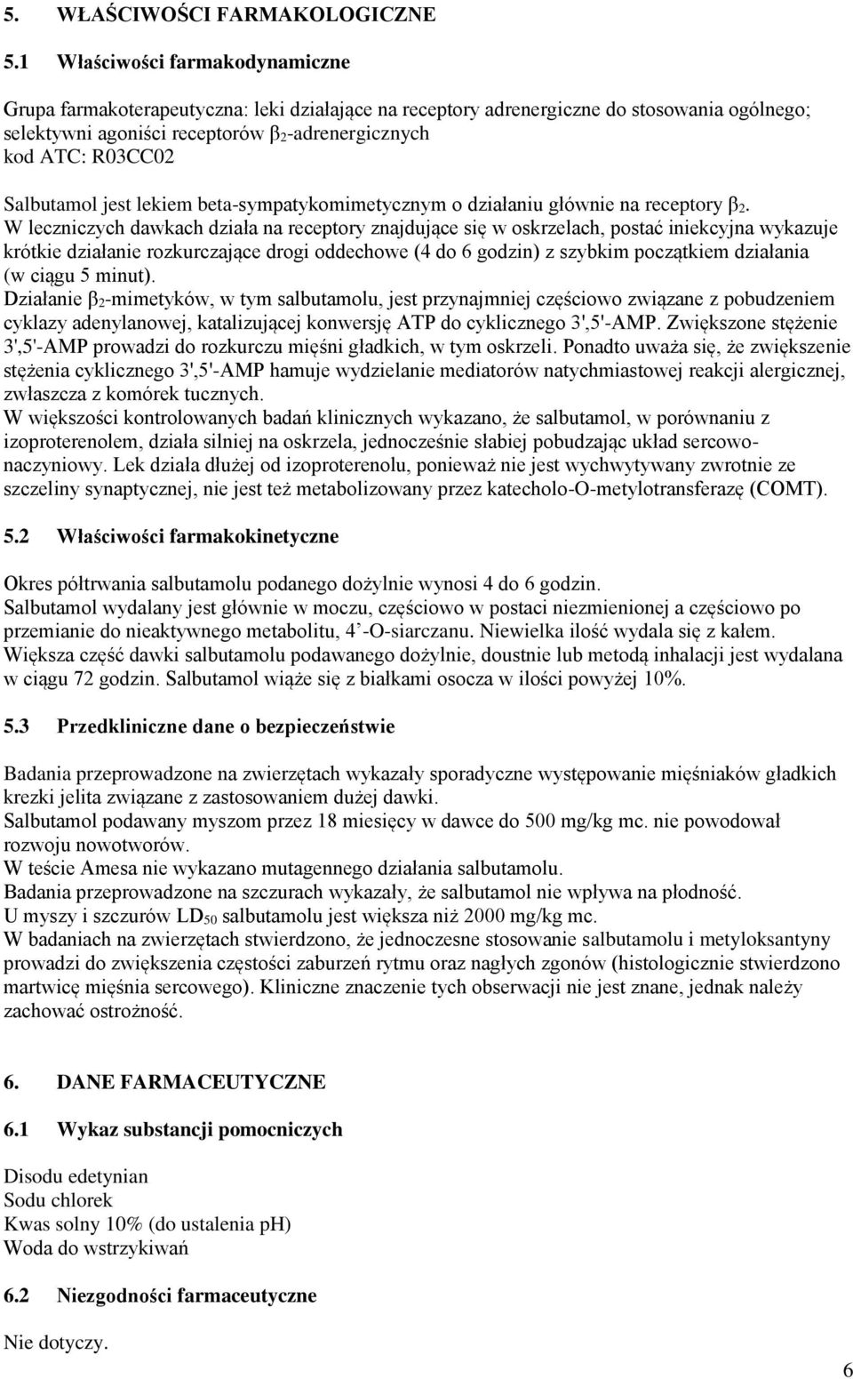 Salbutamol jest lekiem beta-sympatykomimetycznym o działaniu głównie na receptory β 2.