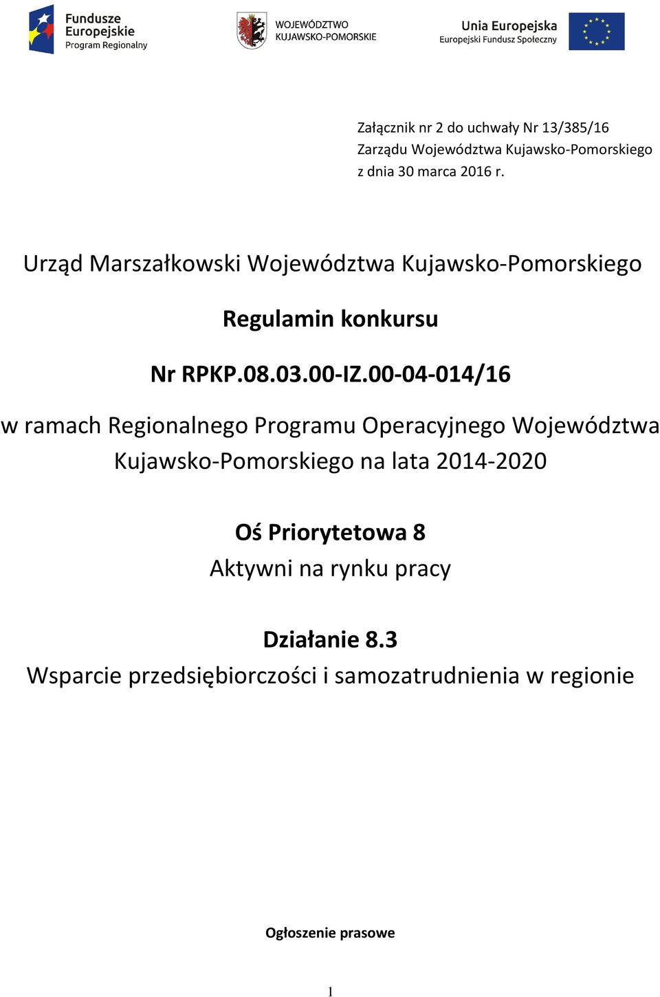 00-04-014/16 w ramach Regionalnego Programu Operacyjnego Województwa Kujawsko-Pomorskiego na lata 2014-2020