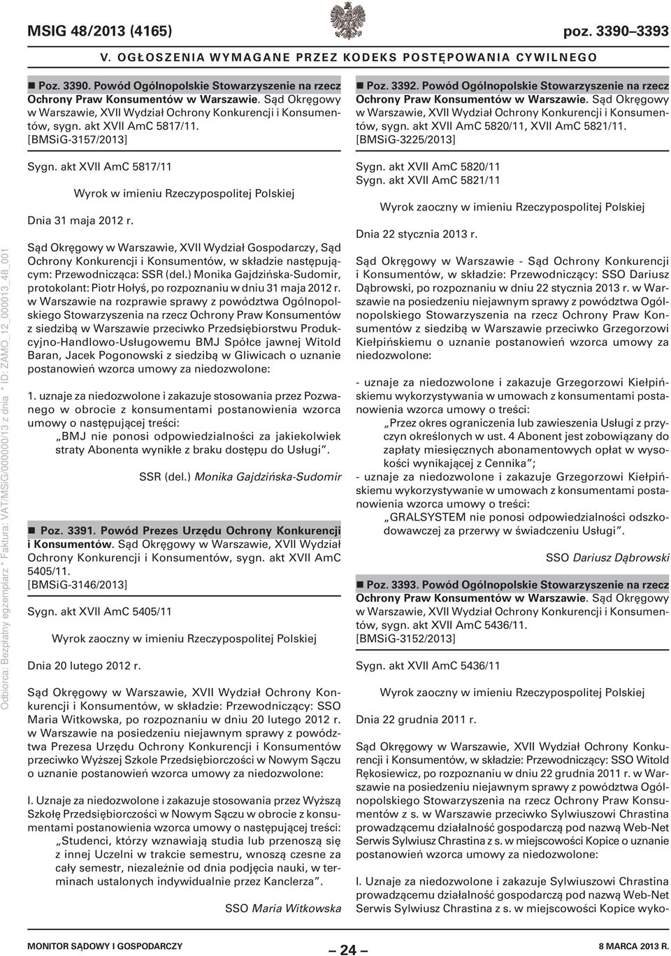 Sąd Okręgowy w Warszawie, XVII Wydział Gospodarczy, Sąd Ochrony Konkurencji i Konsumentów, w składzie następującym: Przewodnicząca: SSR (del.