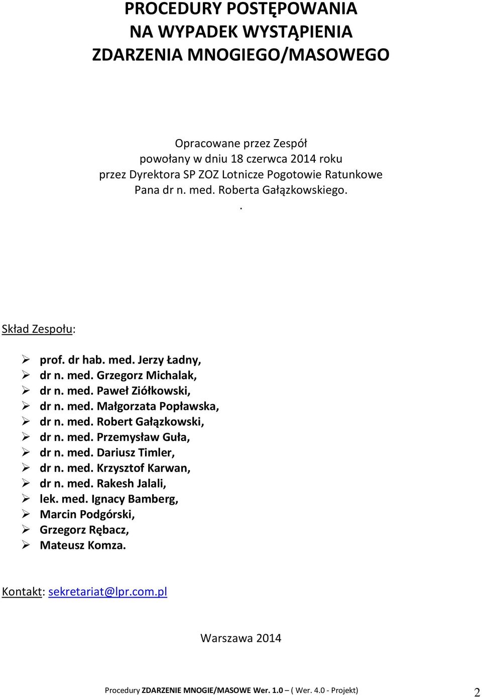 med. Małgorzata Popławska, dr n. med. Robert Gałązkowski, dr n. med. Przemysław Guła, dr n. med. Dariusz Timler, dr n. med. Krzysztof Karwan, dr n. med. Rakesh Jalali, lek.