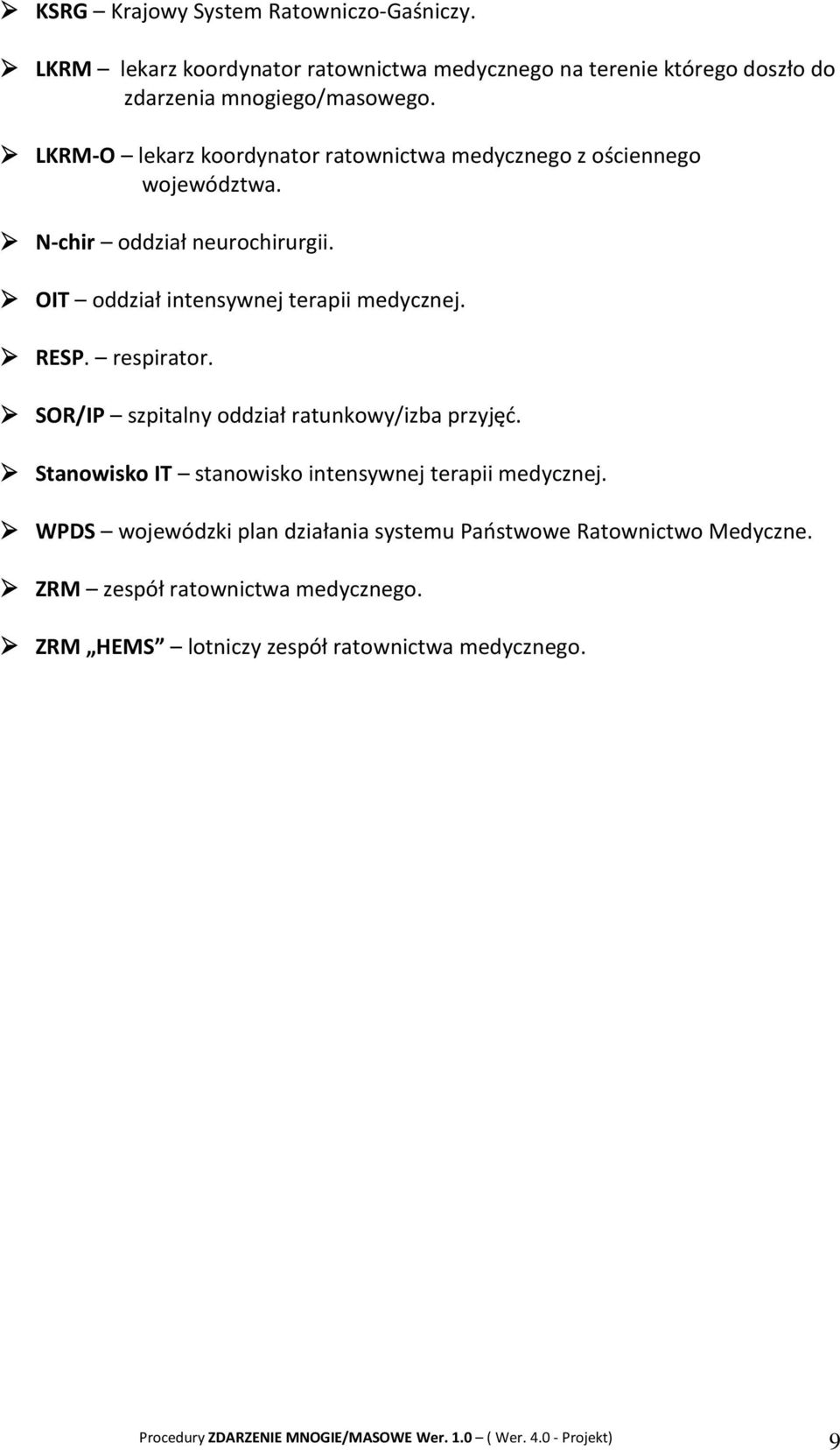 LKRM-O lekarz koordynator ratownictwa medycznego z ościennego województwa. N-chir oddział neurochirurgii.