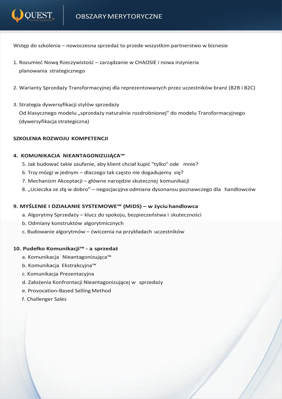 Strategia dywersyfikacji stylów sprzedaży Od klasycznego modelu sprzedaży naturalnie rozdrobnionej do modelu Transformacyjnego (dywersyfikacja strategiczna) SZKOLENIA ROZWOJU KOMPETENCJI 4.