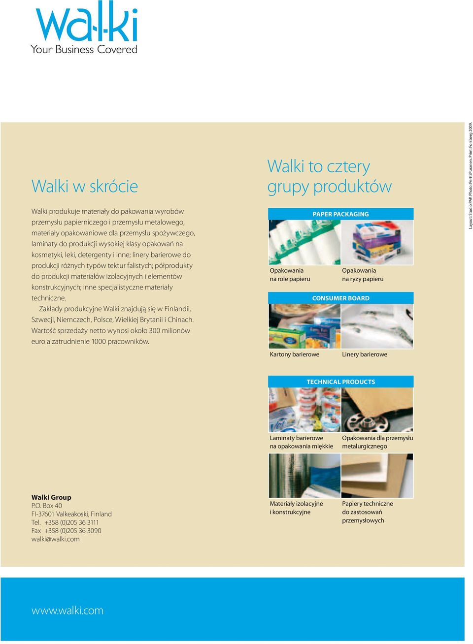 specjalistyczne materiały techniczne. Zakłady produkcyjne Walki znajdują się w Finlandii, Szwecji, Niemczech, Polsce, Wielkiej Brytanii i Chinach.
