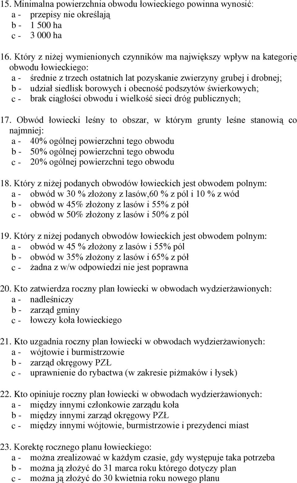 obecność podszytów świerkowych; c - brak ciągłości obwodu i wielkość sieci dróg publicznych; 17.