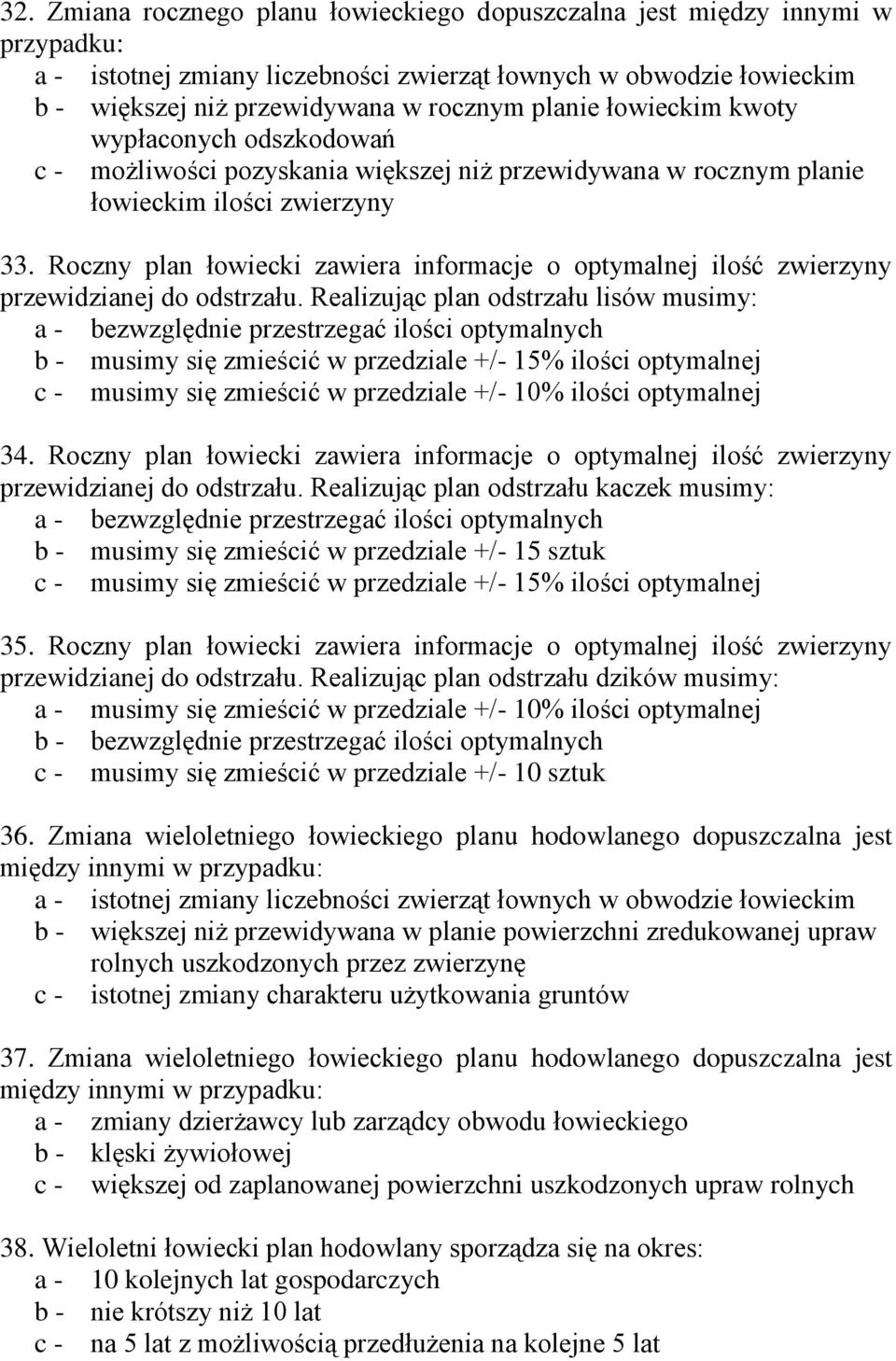 Roczny plan łowiecki zawiera informacje o optymalnej ilość zwierzyny przewidzianej do odstrzału.