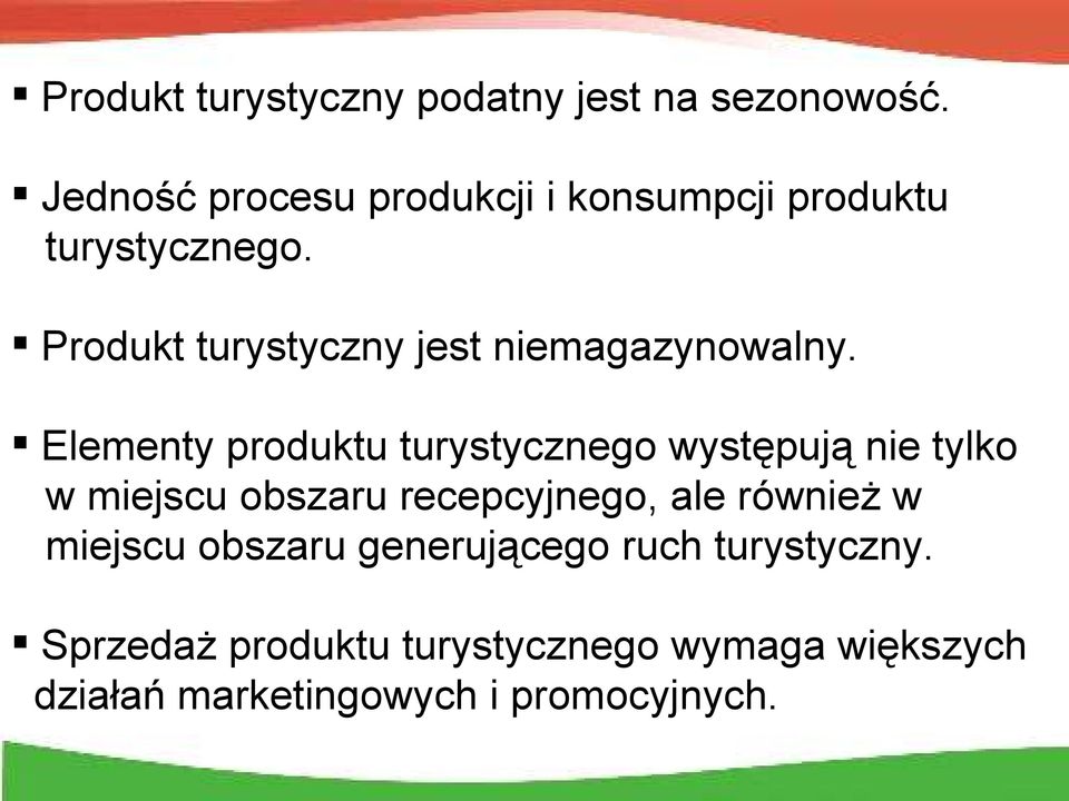 Produkt turystyczny jest niemagazynowalny.