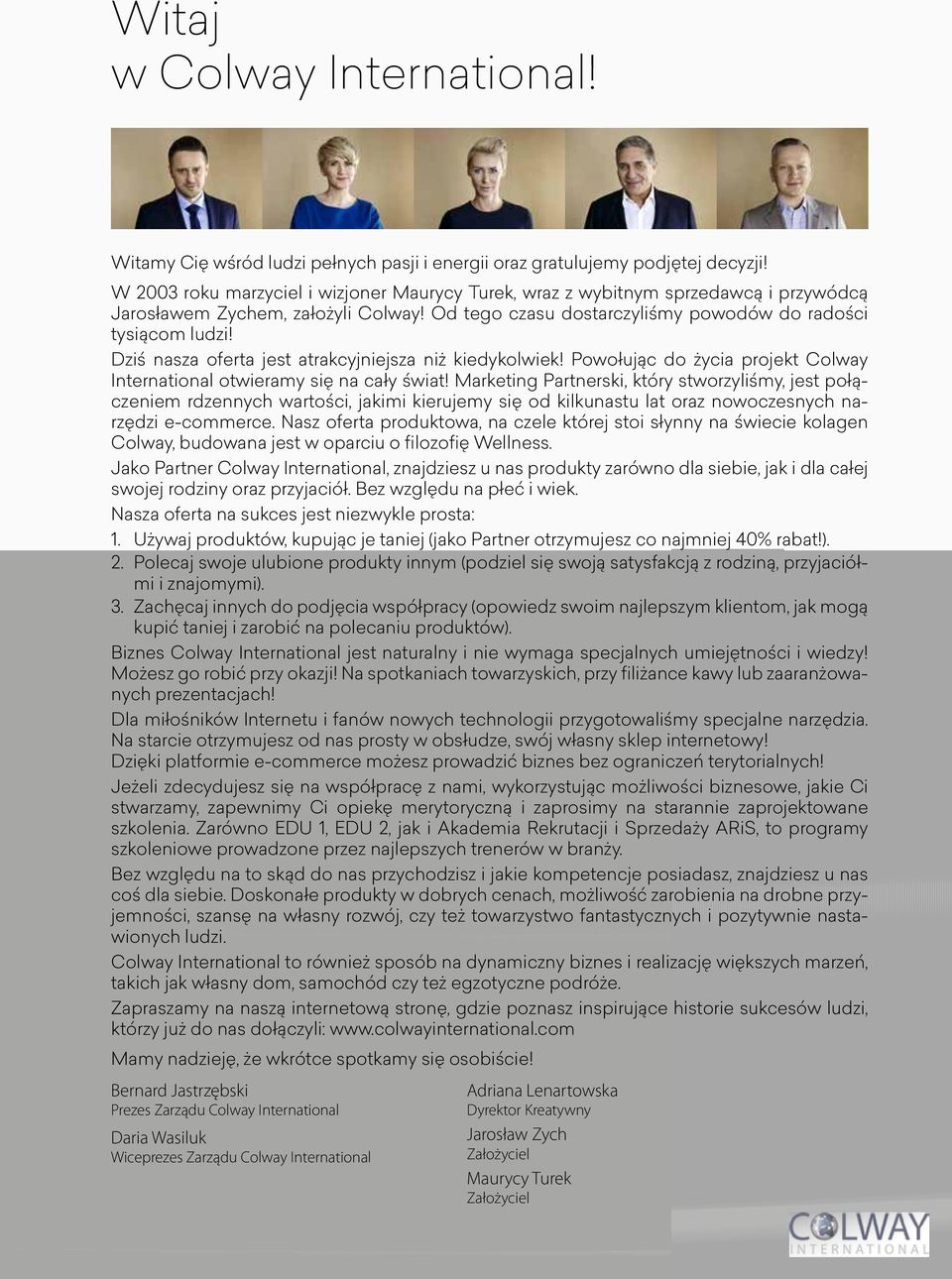 Dziś nasza oferta jest atrakcyjniejsza niż kiedykolwiek! Powołując do życia projekt Colway International otwieramy się na cały świat!