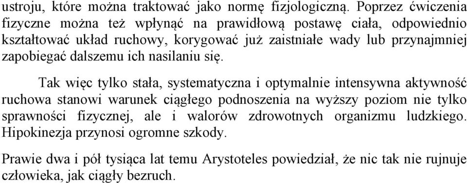 przynajmniej zapobiegać dalszemu ich nasilaniu się.
