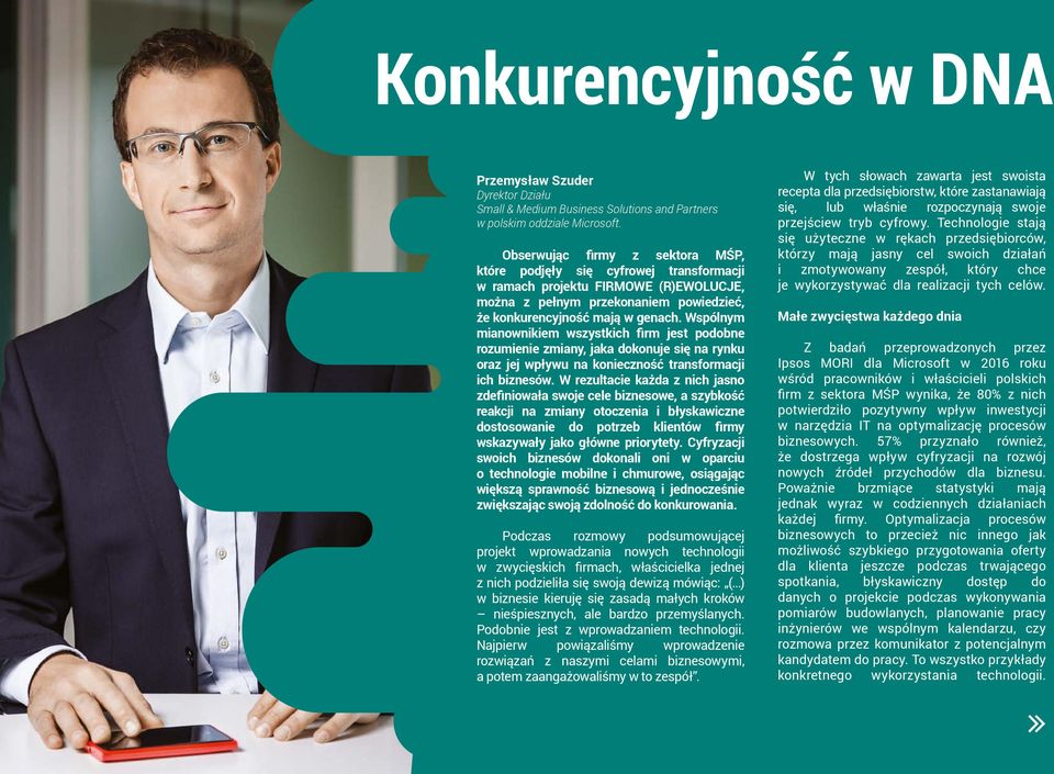 Wspólnym mianownikiem wszystkich firm jest podobne rozumienie zmiany, jaka dokonuje się na rynku oraz jej wpływu na konieczność transformacji ich biznesów.