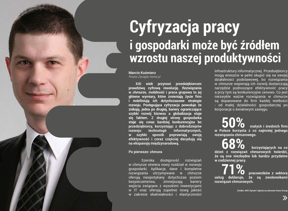 Postępująca cyfryzacja powoduje że znikają, jedna po drugiej, bariery ograniczające szybki rozwój biznesu a globalizacja staje się faktem.