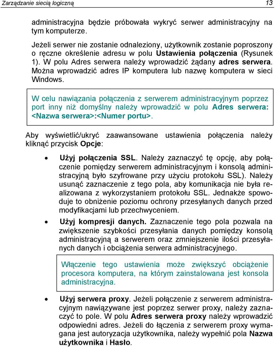 Mżna wprwadzić adres IP kmputera lub nazwę kmputera w sieci Windws.