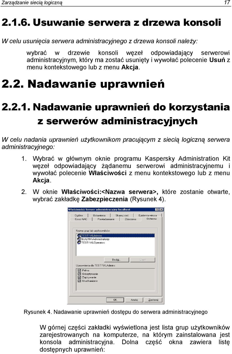 plecenie Usuń z menu kntekstweg lub z menu Akcja. 2.2. Nadawanie uprawnień 2.2.1.