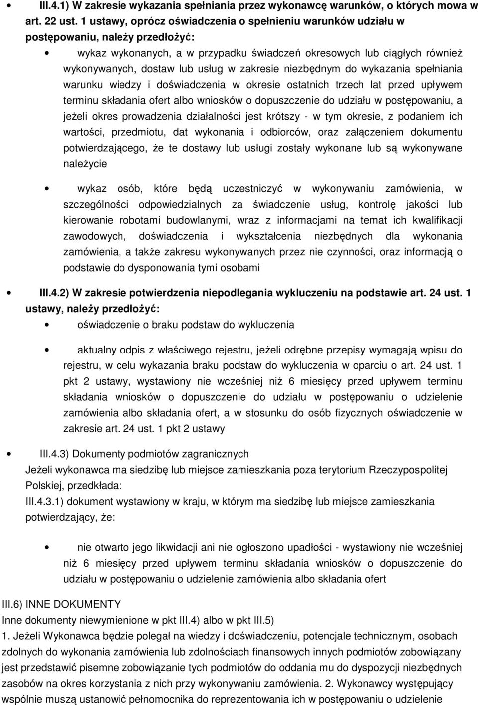 w zakresie niezbędnym do wykazania spełniania warunku wiedzy i doświadczenia w okresie ostatnich trzech lat przed upływem terminu składania ofert albo wniosków o dopuszczenie do udziału w