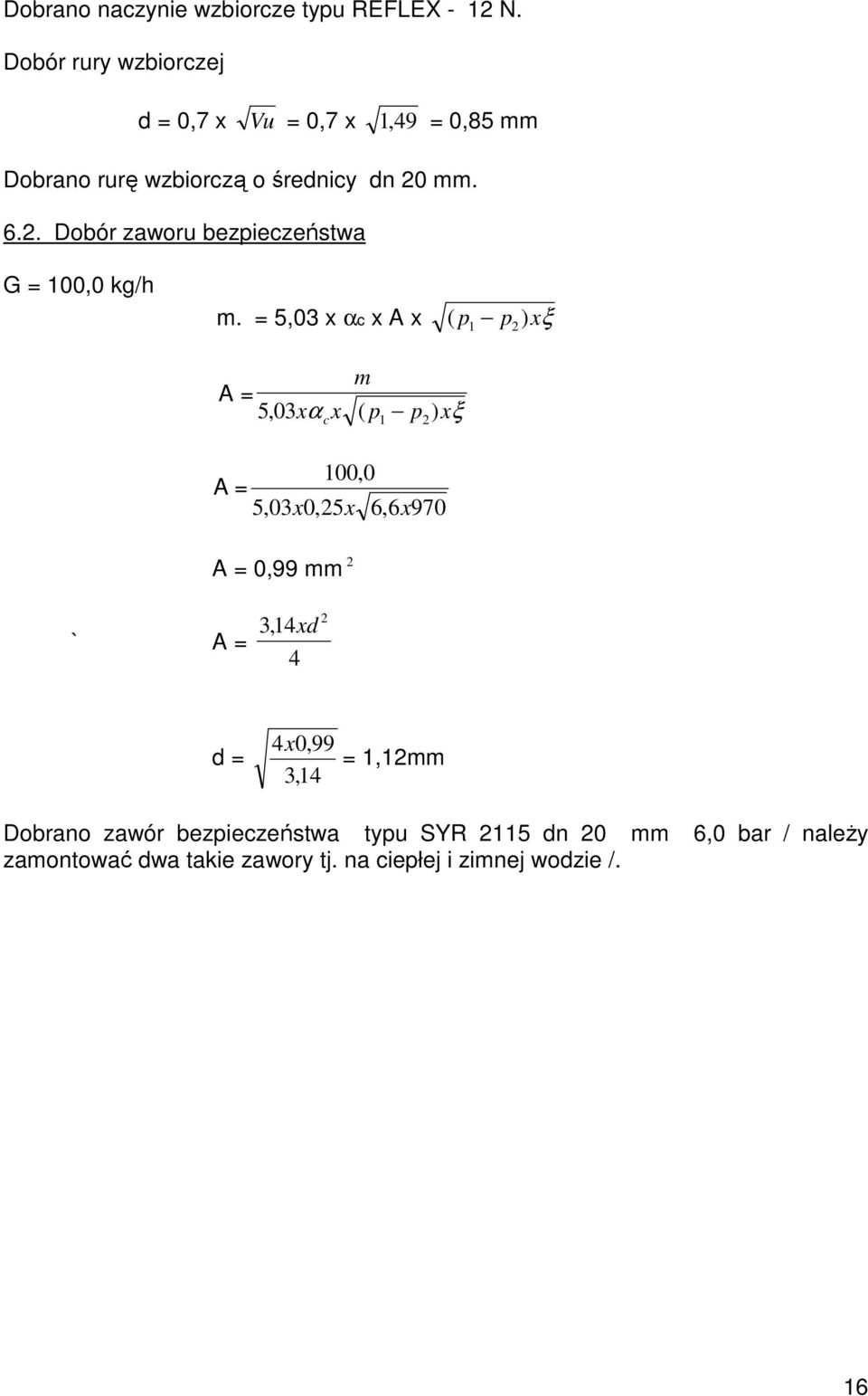 mm. 6.2. Dobór zaworu bezpieczeństwa G = 100,0 kg/h m.