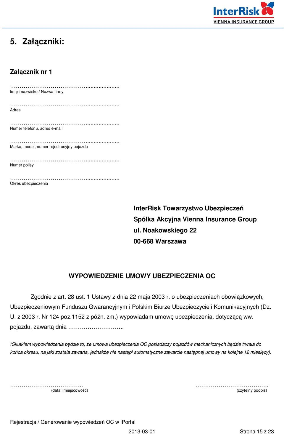 o ubezpieczeniach obowiązkowych, Ubezpieczeniowym Funduszu Gwarancyjnym i Polskim Biurze Ubezpieczycieli Komunikacyjnych (Dz. U. z 2003 r. Nr 124 poz.1152 z późn. zm.