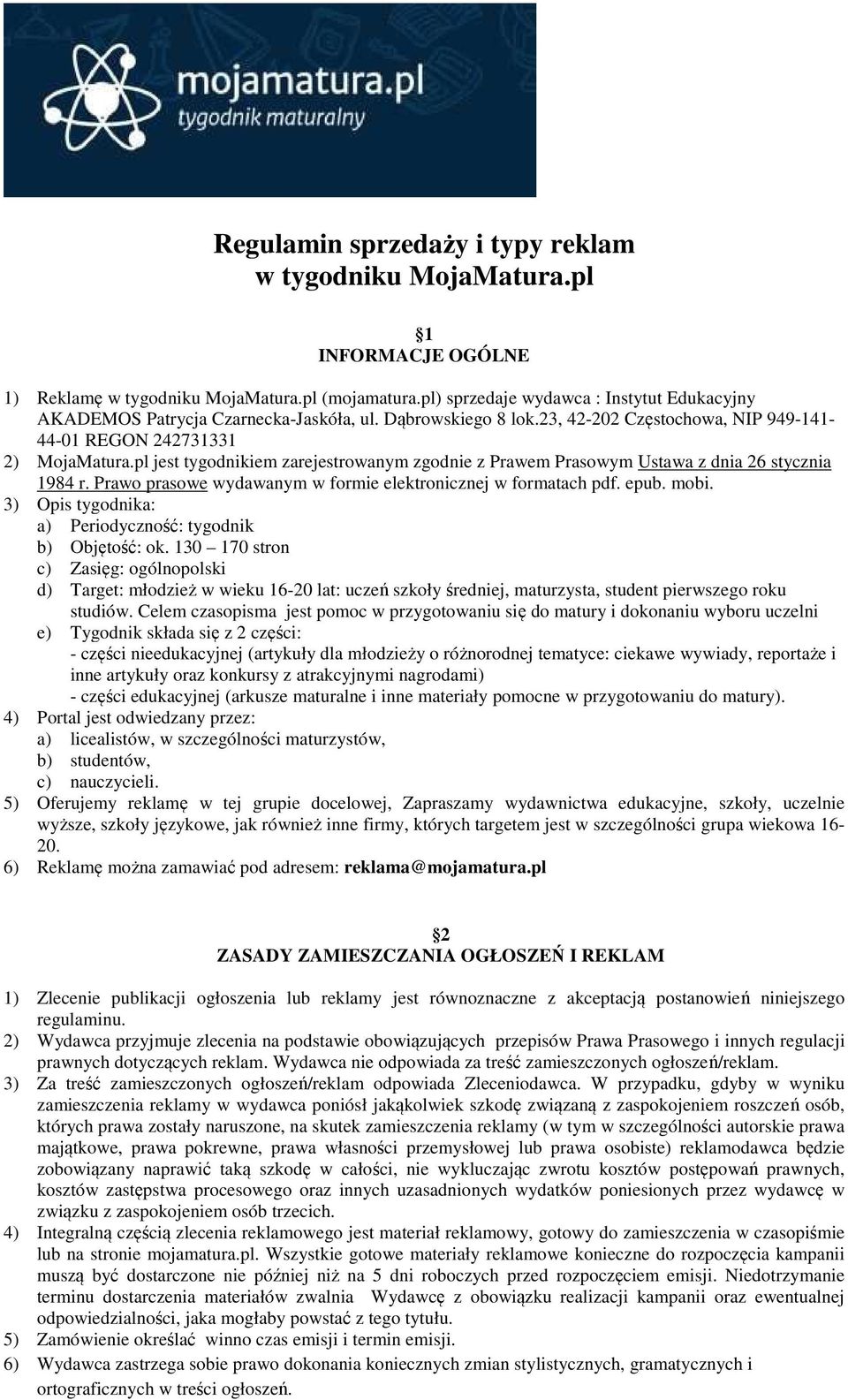 pl jest tygodnikiem zarejestrowanym zgodnie z Prawem Prasowym Ustawa z dnia 26 stycznia 1984 r. Prawo prasowe wydawanym w formie elektronicznej w formatach pdf. epub. mobi.