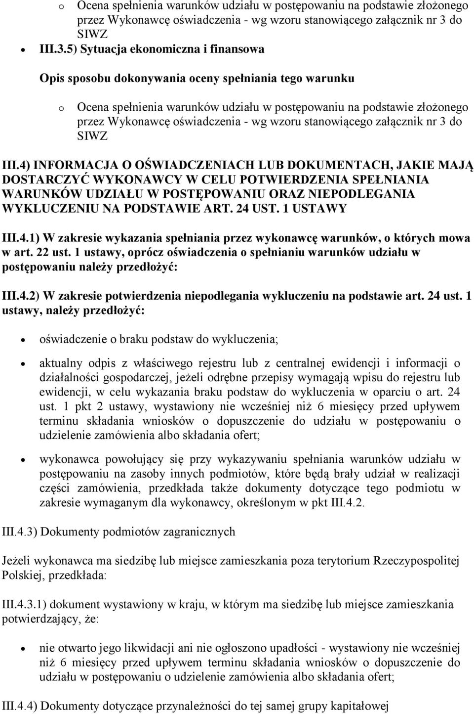 1 USTAWY III.4.1) W zakresie wykazania spełniania przez wykonawcę warunków, o których mowa w art. 22 ust.