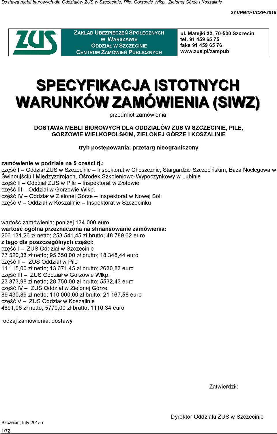 tryb postępowania: przetarg nieograniczony zamówienie w podziale na 5 części tj.