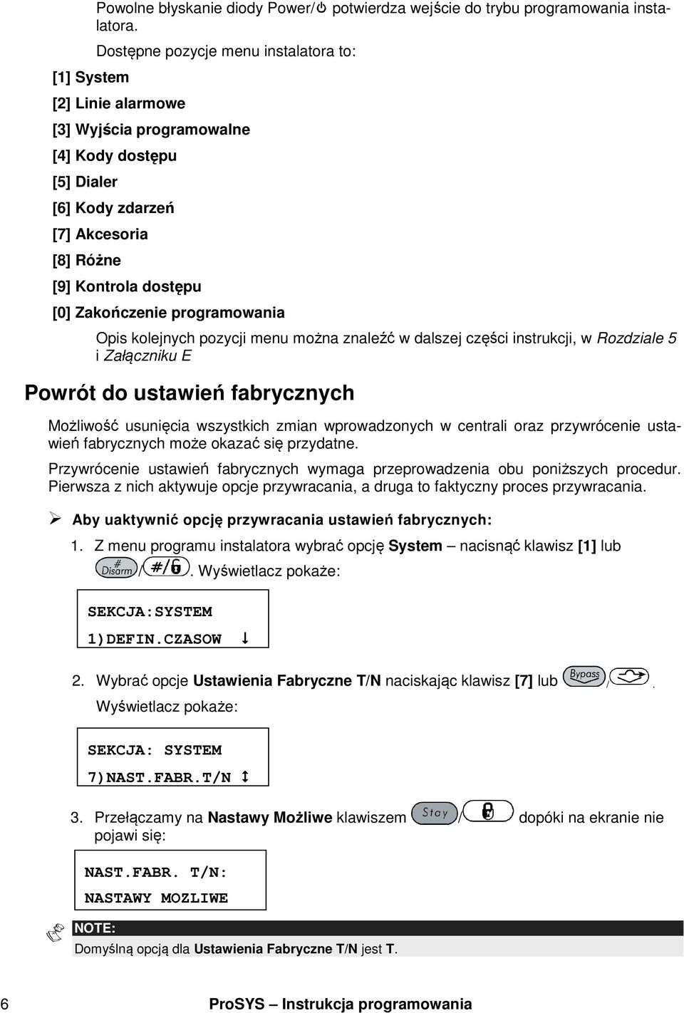programowania Opis kolejnych pozycji menu można znaleźć w dalszej części instrukcji, w Rozdziale 5 i Załączniku E Powrót do ustawień fabrycznych Możliwość usunięcia wszystkich zmian wprowadzonych w