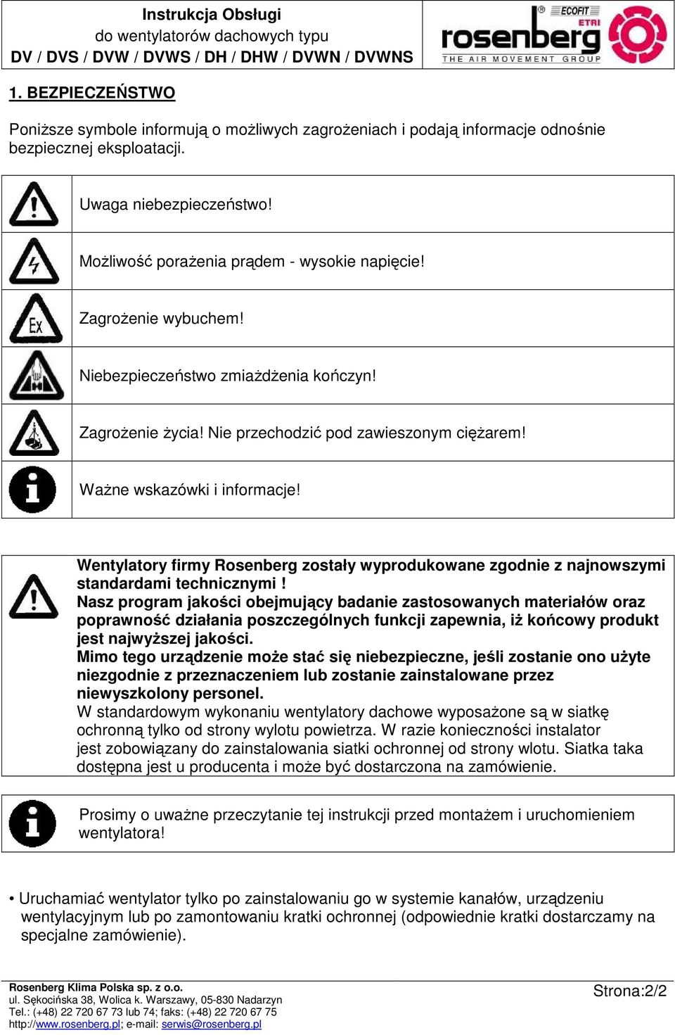 Wentylatory firmy Rosenberg zostały wyprodukowane zgodnie z najnowszymi standardami technicznymi!