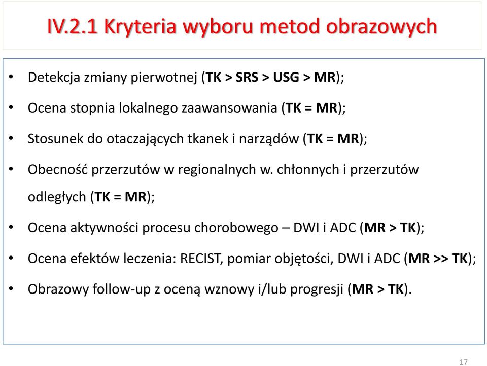 chłonnych i przerzutów odległych (TK = MR); Ocena aktywności procesu chorobowego DWI i ADC (MR > TK); Ocena efektów