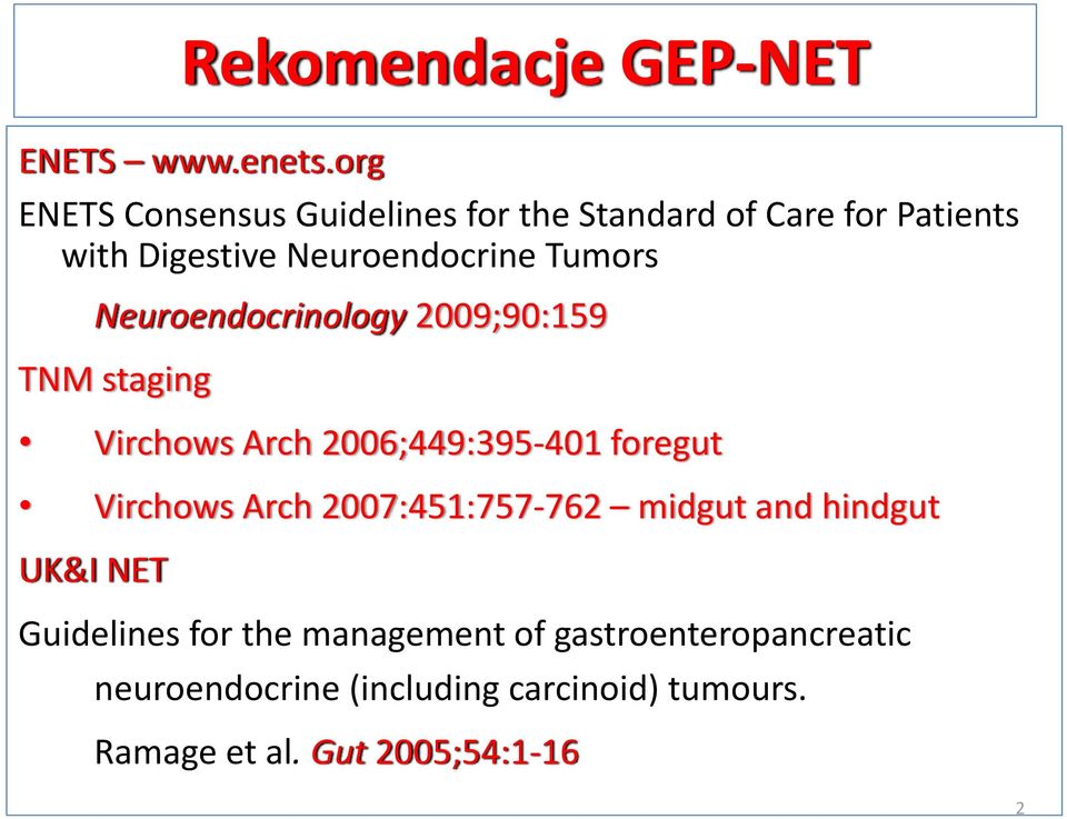 Tumors Neuroendocrinology 2009;90:159 TNM staging Virchows Arch 2006;449:395 401 foregut Virchows Arch