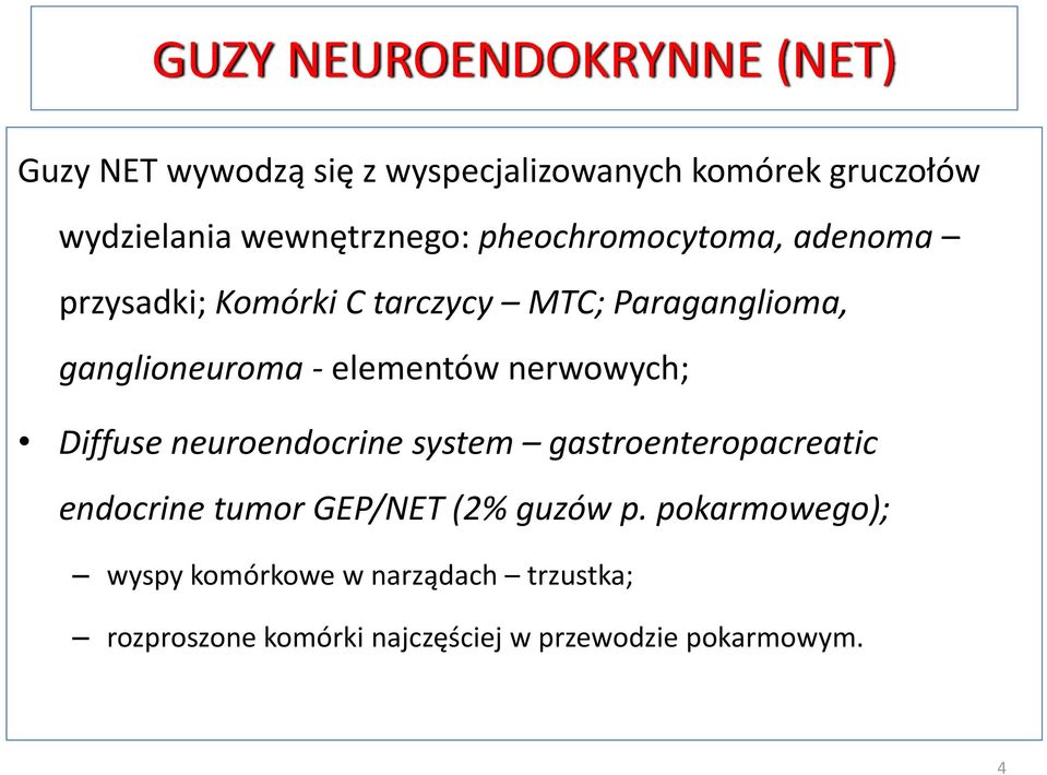 elementów nerwowych; Diffuse neuroendocrine system gastroenteropacreatic endocrine tumor GEP/NET (2%