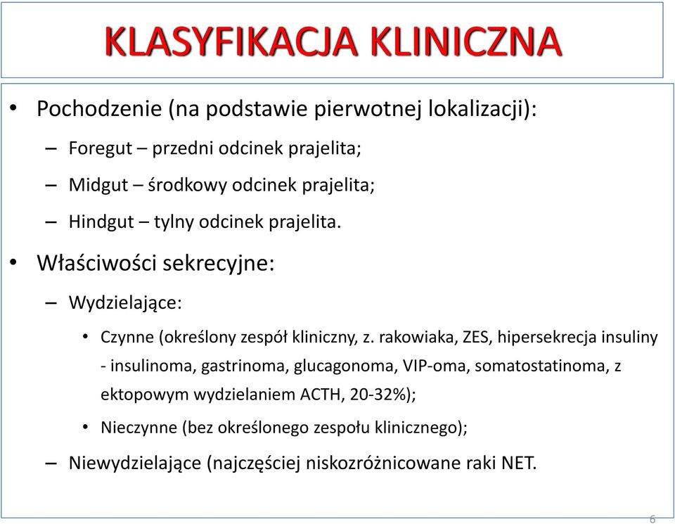 Właściwości sekrecyjne: Wydzielające: Czynne (określony zespół kliniczny, z.
