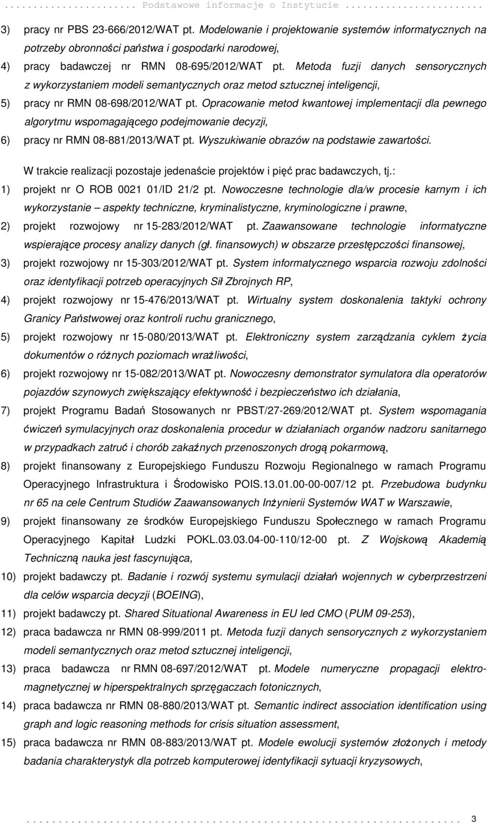 Metoda fuzji danych sensorycznych z wykorzystaniem modeli semantycznych oraz metod sztucznej inteligencji, 5) pracy nr RMN 08-698/2012/WAT pt.